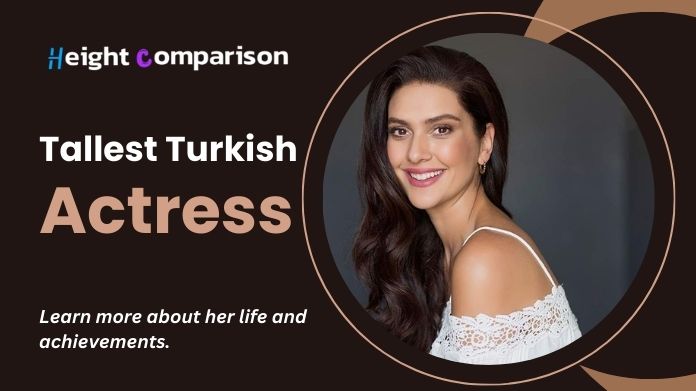 tallest turkish actress